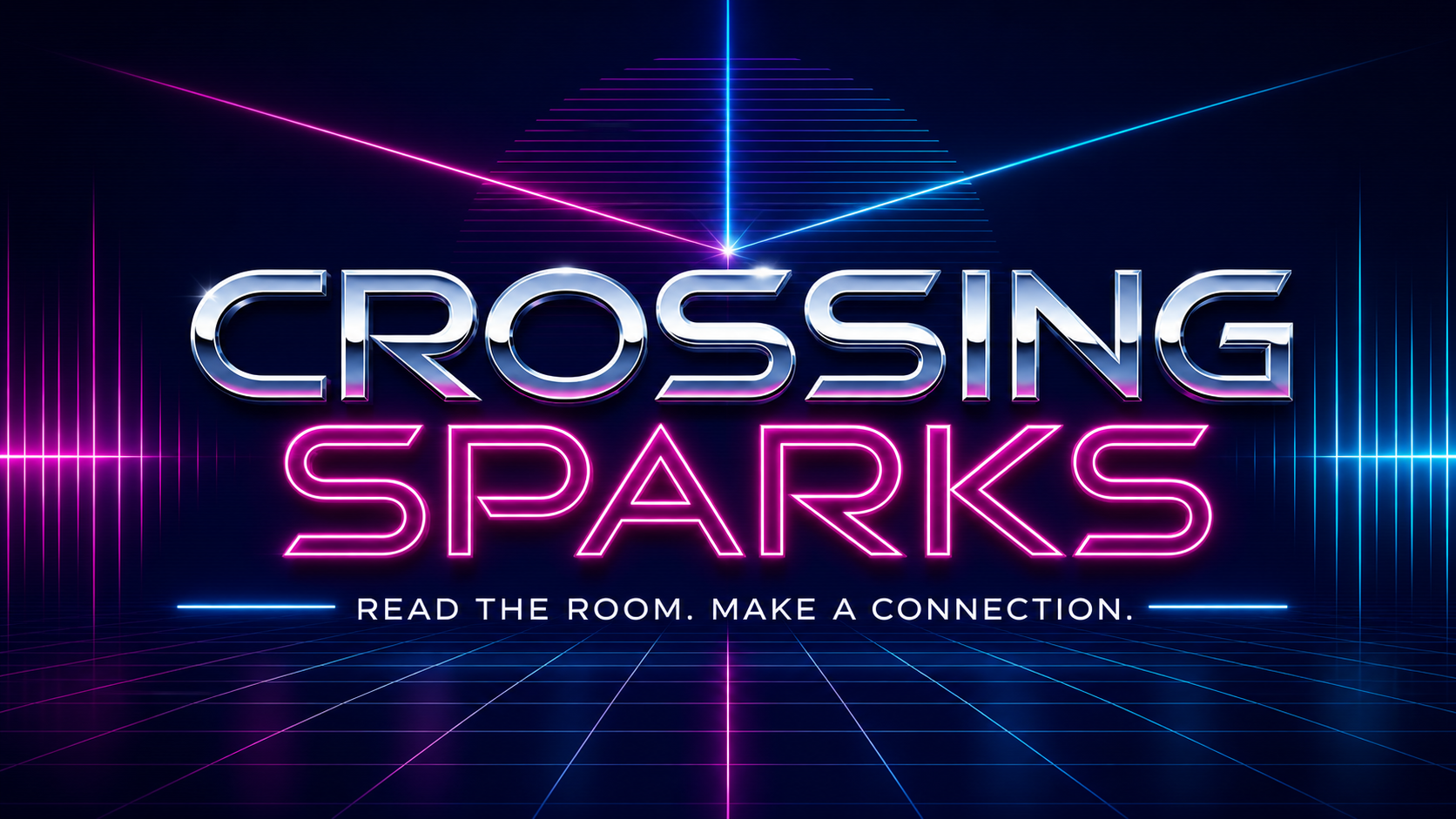Crossing Sparks — Read the room. Make a connection.